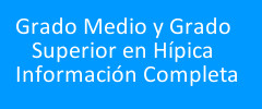 Información Completa. Técnicos Deportivos de Equitación. Grado Medio (Ciclos Inicial y Final) y Grado Superior en Hípica